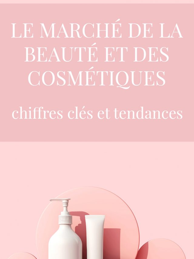 Chiffres clés du marché de la beauté et des cosmétiques